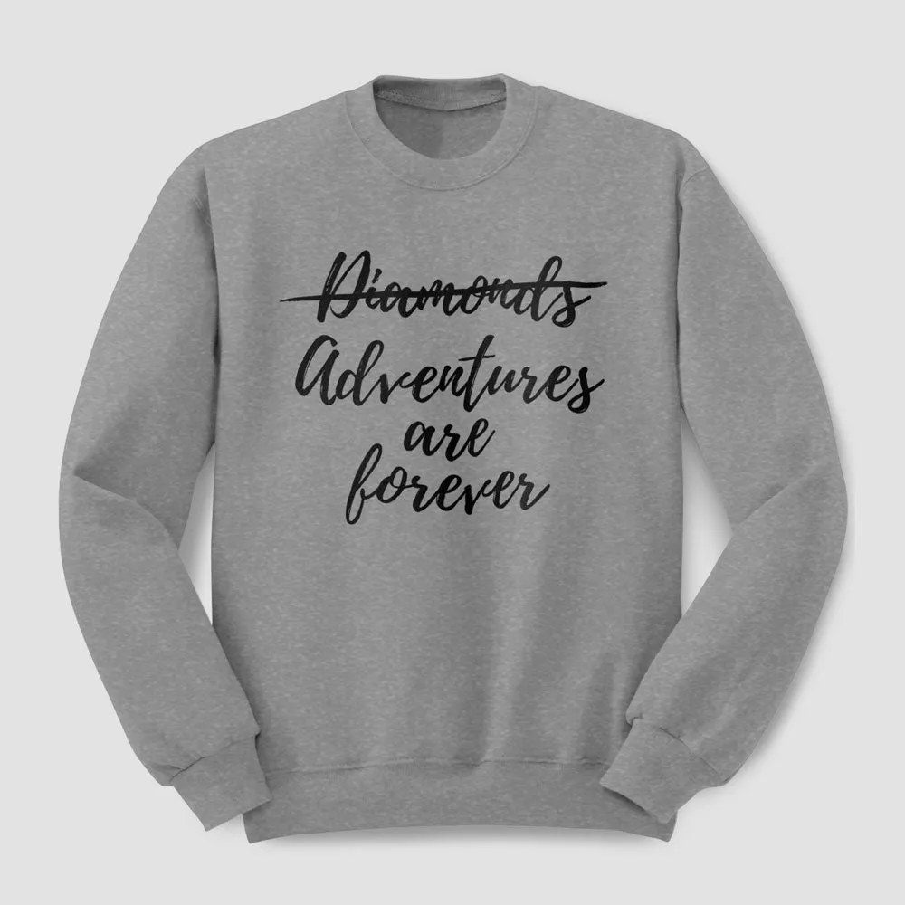 Adventures are Forever - Sweatshirt