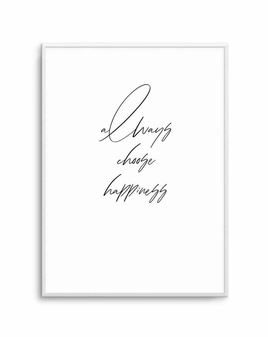 Always Choose Happiness Art Print