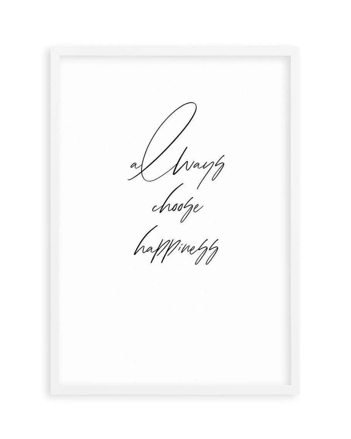 Always Choose Happiness Art Print