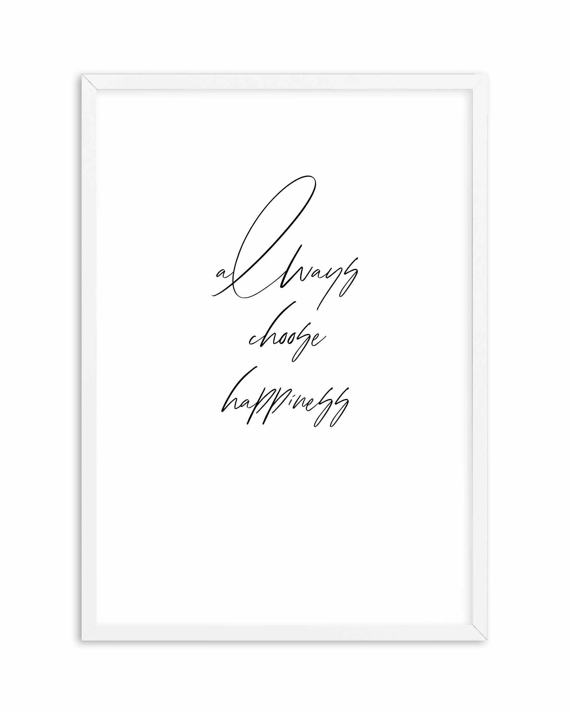 Always Choose Happiness Art Print