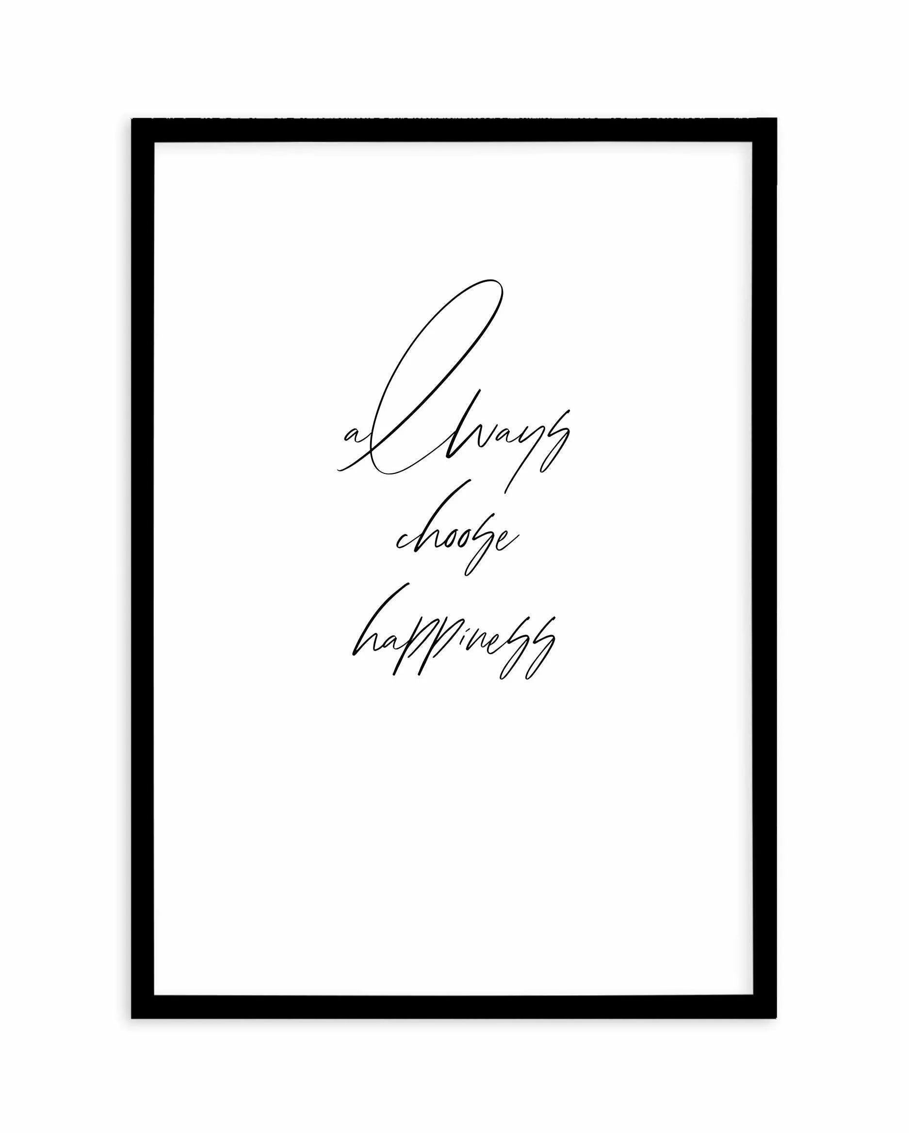 Always Choose Happiness Art Print