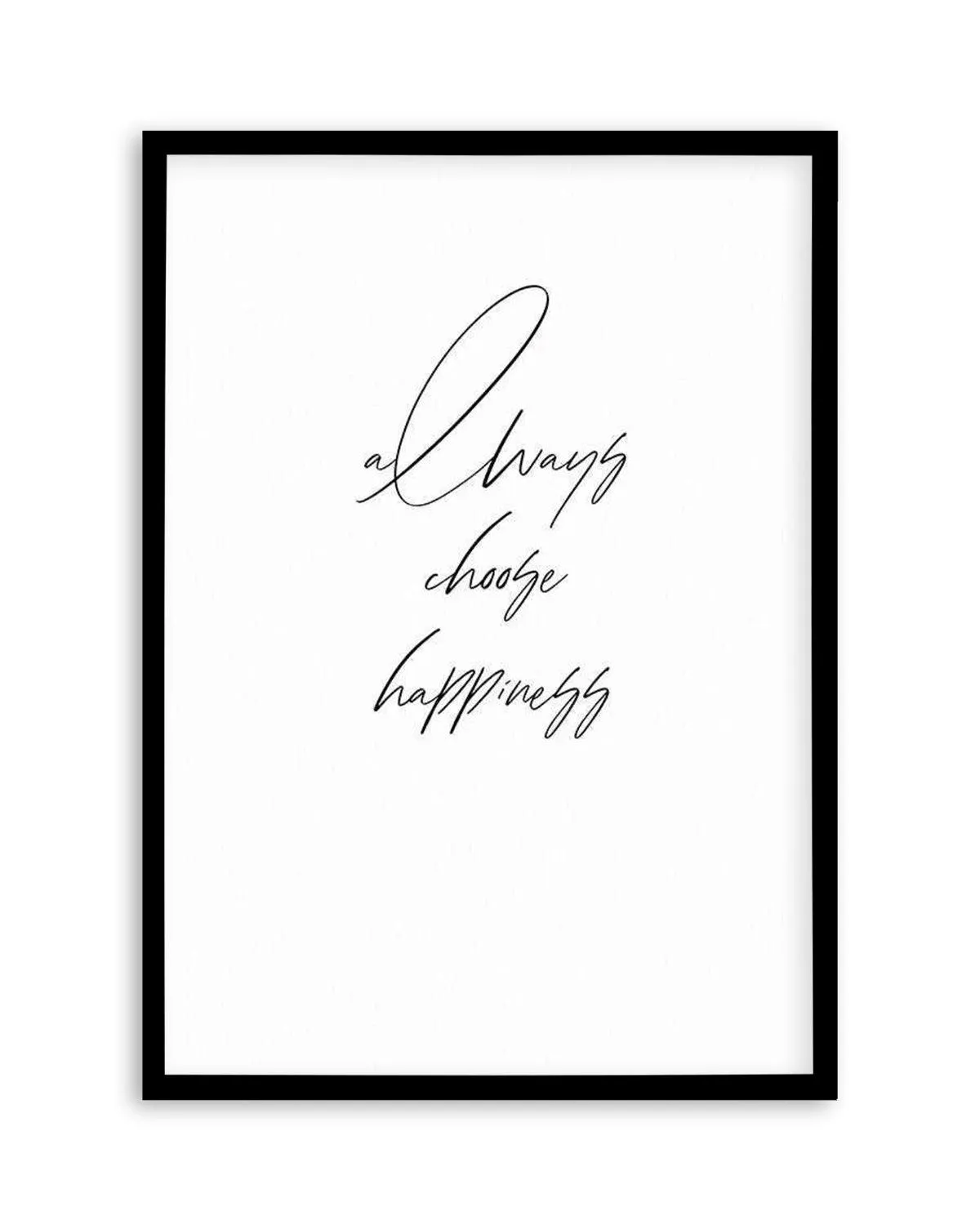 Always Choose Happiness Art Print