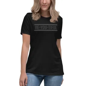 Be-YOU-tiful Women's Relaxed T-Shirt