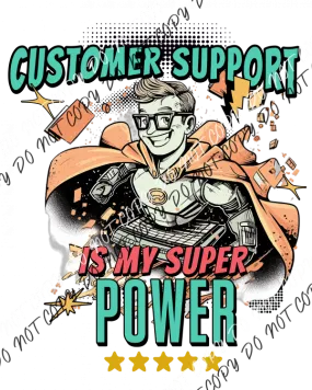 Customer Support is My Superpower DTF Transfer