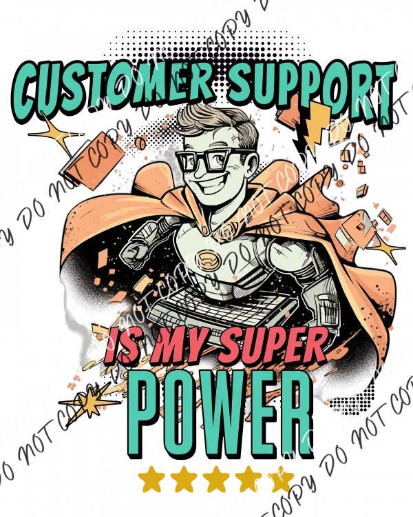 Customer Support is My Superpower DTF Transfer