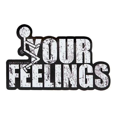 F*ck Your Feelings Sticker