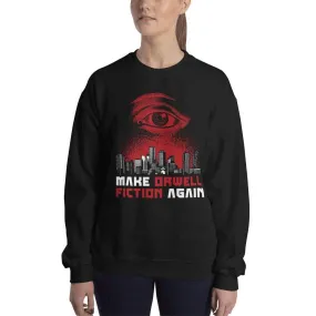 Make Orwell Fiction Again - Dystopian Version - Sweatshirt