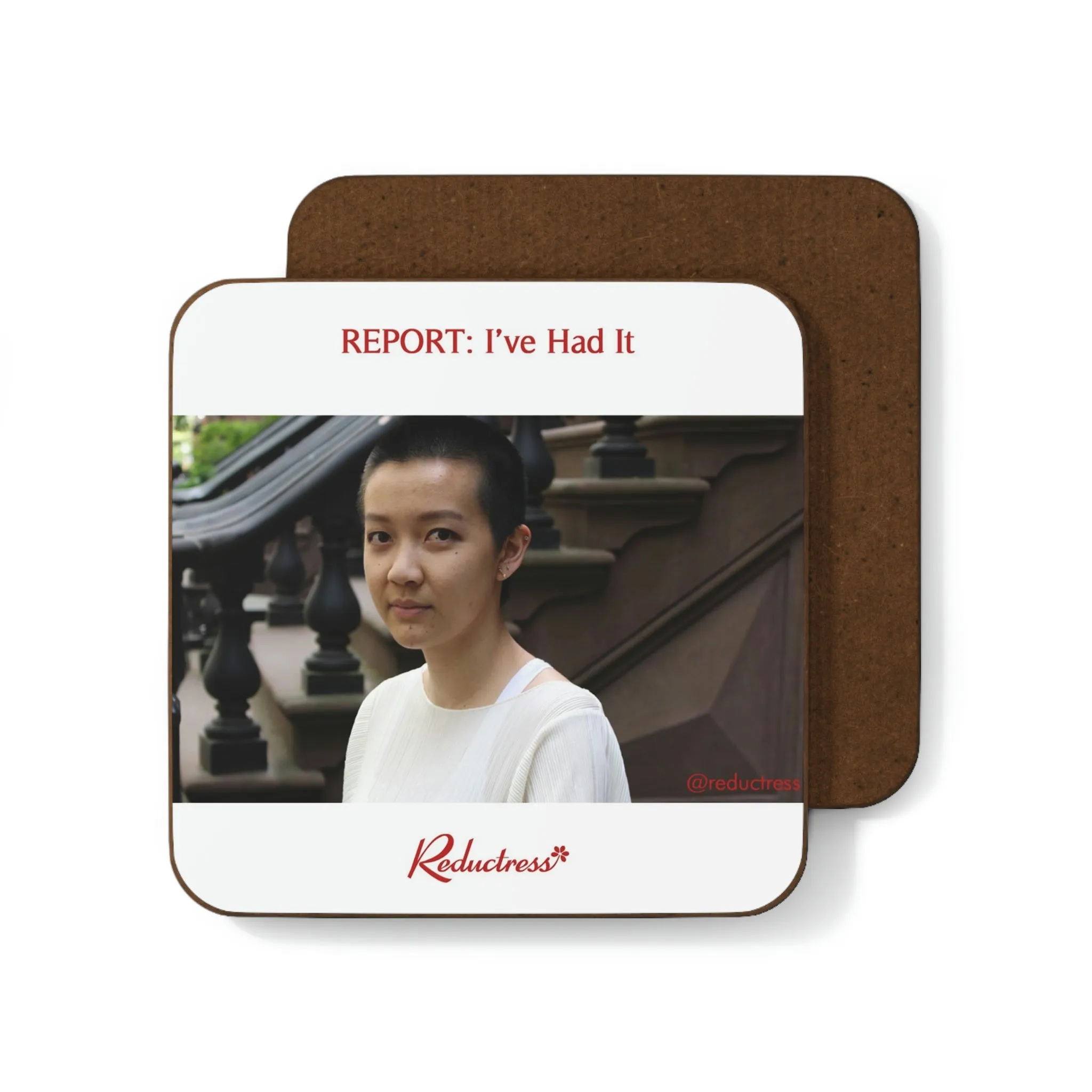 "REPORT: I've Had It" Hardboard Back Coaster