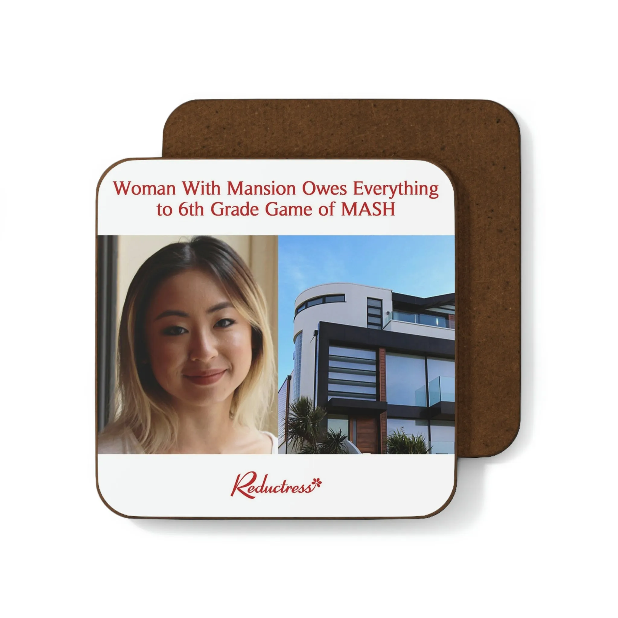 "Woman With Mansion Owes Everything to 6th Grade Game of MASH" Hardboard Back Coaster